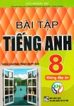 BÀI TẬP TIẾNG ANH LỚP 8 - KHÔNG ĐÁP ÁN (Theo chương trình GDPT mới - Dùng kèm SGK Tiếng Anh 8 Kết nối)